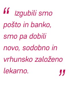 "Izgubili smo pošto in banko, smo pa dobili novo, sodobno in vrhunsko založeno lekarno."